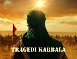 Sejarah Islam : Karbala, antara Tragedi Perang dengan Tragedi Kemanusiaan
