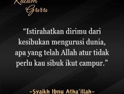 Arih Nafsaka! … Istirahatkan Dirimu!, Seni Mengolah Hati dalam Urusan Duniawi ala Athailah as-Sakandari